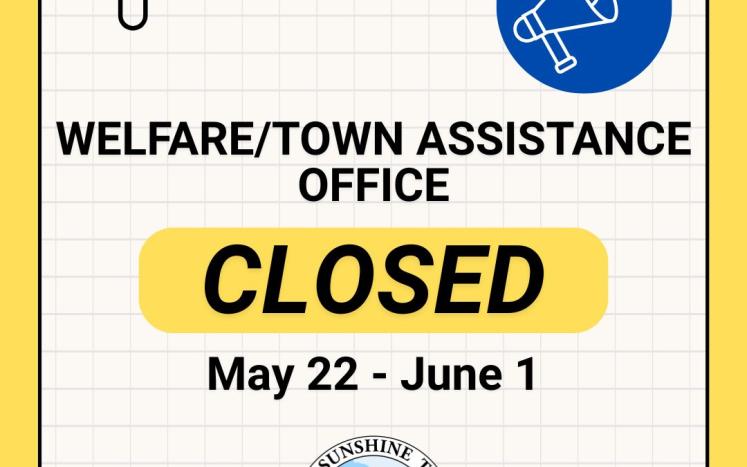 town assistance office closed May 22 - June 1